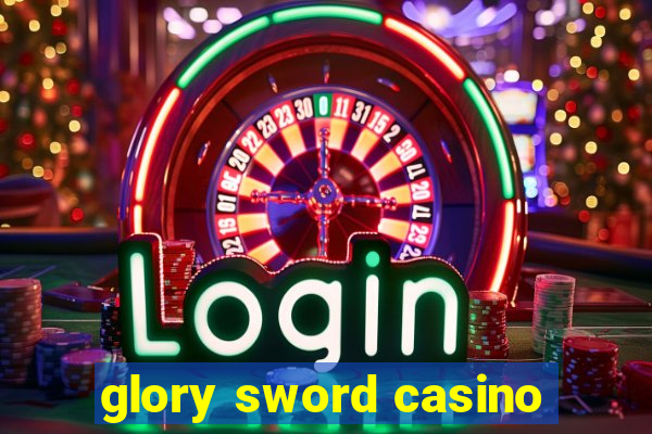 glory sword casino